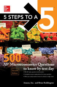 Title: 5 Steps to a 5: 500 AP Microeconomics Questions to Know by Test Day, Second Edition, Author: Robert Moss PhD