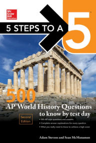 Title: 5 Steps to a 5: 500 AP World History Questions to Know by Test Day, Second Edition, Author: Adam Stevens