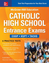 Title: McGraw-Hill Education Catholic High School Entrance Exams, Fourth Edition, Author: Wendy Hanks