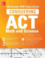 Title: McGraw-Hill Education Conquering the ACT Math and Science, Third Edition, Author: Steven W. Dulan