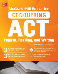 Title: McGraw-Hill Education Conquering ACT English Reading and Writing, Third Edition, Author: Steven W. Dulan