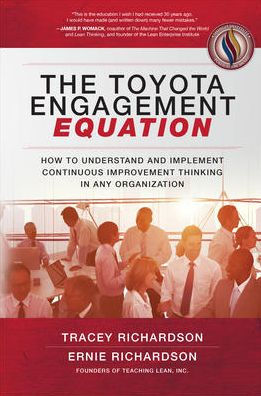The Toyota Engagement Equation: How to Understand and Implement Continuous Improvement Thinking in Any Organization