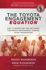 The Toyota Engagement Equation: How to Understand and Implement Continuous Improvement Thinking in Any Organization