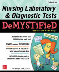 Title: Nursing Laboratory & Diagnostic Tests Demystified, Second Edition / Edition 2, Author: Jim Keogh