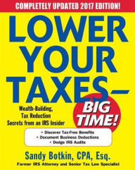 Title: Lower Your Taxes - BIG TIME! 2017-2018 Edition: Wealth Building, Tax Reduction Secrets from an IRS Insider, Author: Sandy Botkin