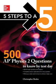 Title: 5 Steps to a 5: 500 AP Physics 2 Questions to Know by Test Day, Author: Christopher Bruhn