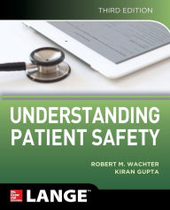 Title: Understanding Patient Safety, Third Edition / Edition 3, Author: Robert Wachter