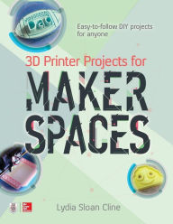 Title: 3D Printer Projects for Makerspaces, Author: Lydia Cline