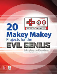 Title: 20 Makey Makey Projects for the Evil Genius, Author: Aaron Graves