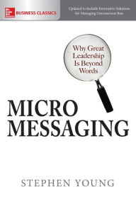 Title: Micromessaging: Why Great Leadership Is Beyond Words, Author: Stephen Young