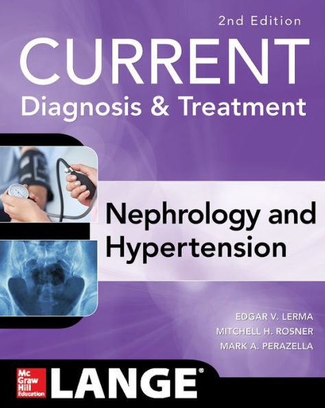 CURRENT Diagnosis & Treatment Nephrology & Hypertension, 2nd Edition / Edition 2