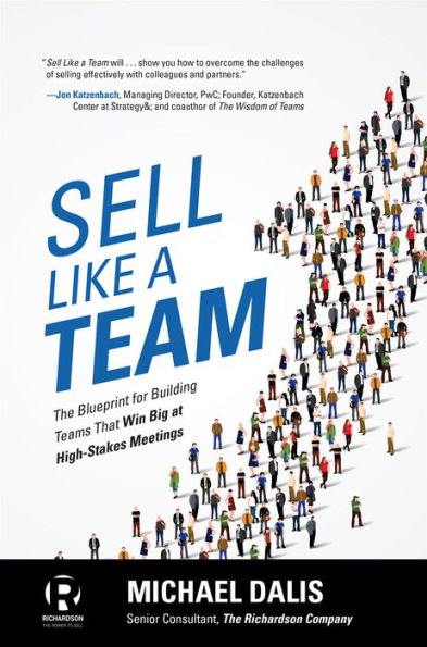 Sell Like a Team: The Blueprint for Building Teams that Win Big at High-Stakes Meetings