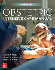 Title: Obstetric Intensive Care Manual, Fifth Edition / Edition 5, Author: Michael R. Foley