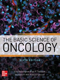 Title: The Basic Science of Oncology, Sixth Edition, Author: Lea Harrington