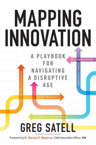 Title: Mapping Innovation: A Playbook for Navigating a Disruptive Age, Author: Greg Satell