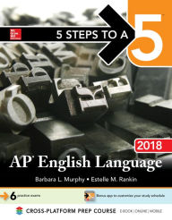 Title: 5 Steps to a 5: AP English Language 2018, Author: Barbara L. Murphy