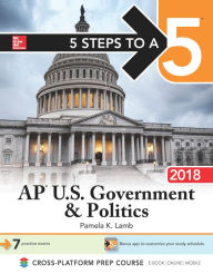 Title: 5 Steps to a 5: AP U.S. Government & Politics 2018, Edition, Author: Pamela K. Lamb
