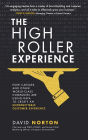 The High Roller Experience: How Caesars and Other World-Class Companies Are Using Data to Create an Unforgettable Customer Experience