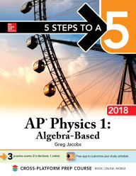 Title: 5 Steps to a 5 AP Physics 1: Algebra-Based, 2018 Edition, Author: Greg Jacobs