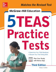 Title: McGraw-Hill Education 5 TEAS Practice Tests, Third Edition, Author: Kathy A. Zahler