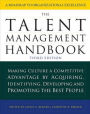 The Talent Management Handbook, Third Edition: Making Culture a Competitive Advantage by Acquiring, Identifying, Developing, and Promoting the Best People / Edition 3