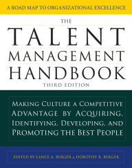 Title: The Talent Management Handbook, Third Edition: Making Culture a Competitive Advantage by Acquiring, Identifying, Developing, and Promoting the Best People, Author: Lance A. Berger