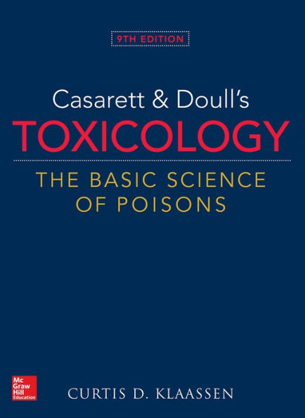 Casarett & Doulls Toxicology The Basic Science of Poisons 9/E / Edition 9