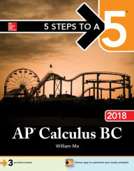 Title: 5 Steps to a 5: AP Calculus BC 2018, Author: William Ma
