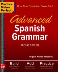 Title: Practice Makes Perfect: Advanced Spanish Grammar, Second Edition, Author: Rogelio Alonso Vallecillos
