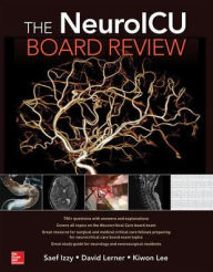 Title: The NeuroICU Board Review / Edition 1, Author: Saef Izzy