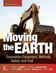 Title: Moving the Earth: Excavation Equipment, Methods, Safety, and Cost, Seventh Edition / Edition 7, Author: David Day