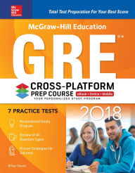 Title: McGraw-Hill Education GRE 2018 Cross-Platform Prep Course, Author: Erfun Geula