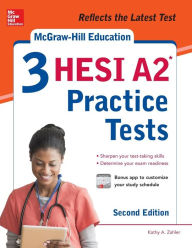 Title: McGraw-Hill Education 3 HESI A2 Practice Tests, Second Edition, Author: Kathy A. Zahler