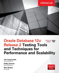 Title: Oracle Database 12c Release 2 Testing Tools and Techniques for Performance and Scalability, Author: Jim Czuprynski