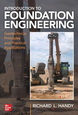 Foundation Engineering: Geotechnical Principles and Practical Applications / Edition 1