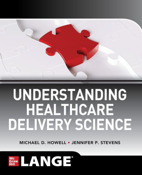 Understanding Healthcare Delivery Science / Edition 1