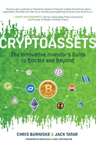 Title: Cryptoassets: The Innovative Investor's Guide to Bitcoin and Beyond, Author: Chris Burniske