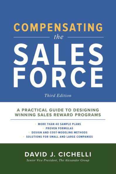 Compensating the Sales Force, Third Edition: A Practical Guide to Designing Winning Reward Programs