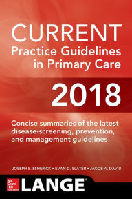 Title: CURRENT Practice Guidelines in Primary Care 2018, Author: Joseph S. Esherick