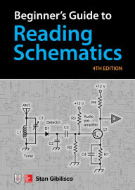 Title: Beginner's Guide to Reading Schematics, Fourth Edition, Author: Stan Gibilisco