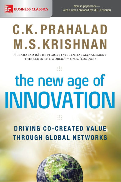 The New Age of Innovation: Driving Co-created Value Through Global Networks