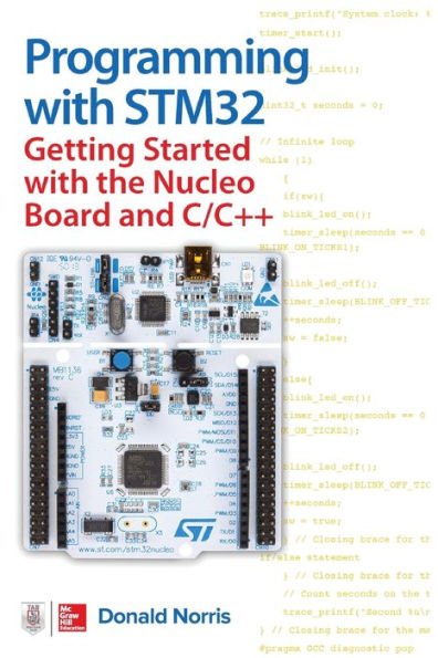 Programming with STM32: Getting Started the Nucleo Board and C/C++