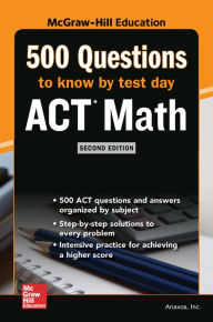 Title: 500 ACT Math Questions to Know by Test Day, Second Edition, Author: Anaxos