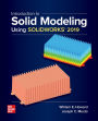Introduction to Solid Modeling Using SOLIDWORKS 2019 / Edition 15