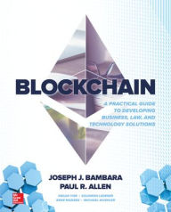 Title: Blockchain: A Practical Guide to Developing Business, Law, and Technology Solutions, Author: Joseph J Bambara