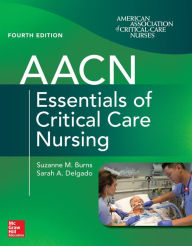 Title: AACN Essentials of Critical Care Nursing, Fourth Edition, Author: Suzanne M. Burns