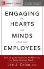 Engaging the Hearts and Minds of All Your Employees: How to Ignite Passionate Performance for Better Business Results