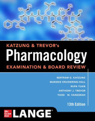 Title: Katzung & Trevor's Pharmacology Examination and Board Review, Thirteenth Edition, Author: Bertram G. Katzung