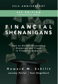 Title: Financial Shenanigans, Fourth Edition: How to Detect Accounting Gimmicks and Fraud in Financial Reports, Author: Yoni Engelhart