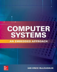 Title: Computer Systems: An Embedded Approach / Edition 1, Author: Ian McLoughlin